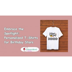 Embrace the Spotlight: Personalized T-Shirts for Birthday Stars